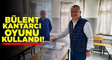 Bülent Kantarcı oyunu kullandı!