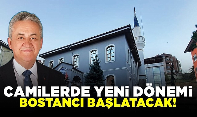 Camilerde yeni dönemi Bostancı başlatacak!