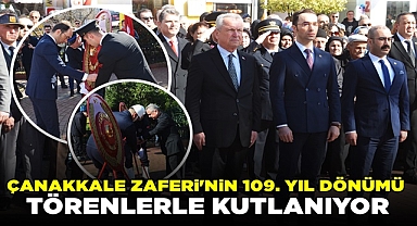 Çanakkale Zaferi'nin 109. yıl dönümü törenlerle kutlanıyor