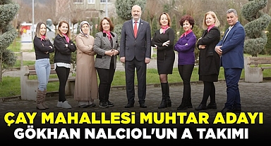 Çay Mahallesi Muhtar adayı Gökhan Nalcıol'un A Takımı!