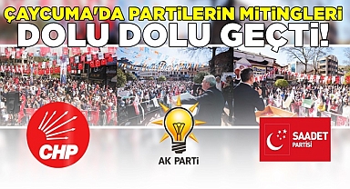Çaycuma'da partilerin mitingleri dolu dolu geçti!