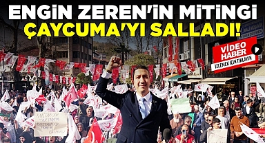 Engin Zeren'in mitingi Çaycuma'yı salladı!