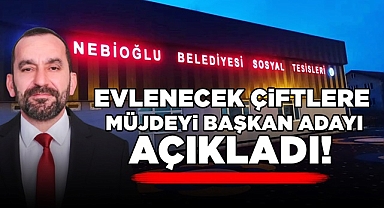 Evlenecek çiftlere müjdeyi başkan adayı açıkladı!