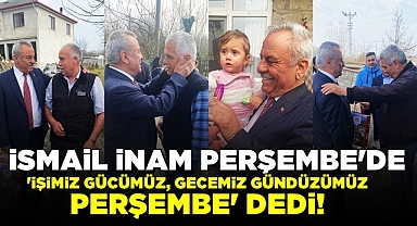 İnam Perşembe'de; 'İşimiz gücümüz, gecemiz gündüzümüz Perşembe' dedi
