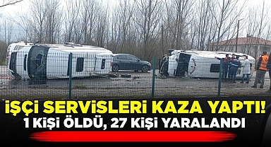 İşçi servisleri kaza yaptı! 1 kişi öldü, 27 kişi yaralandı