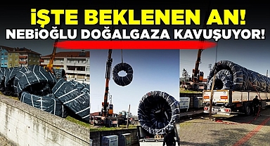 İşte beklenen an! / Nebioğlu doğal gaza kavuşuyor!