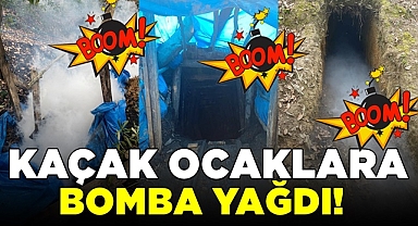 Kaçak ocaklara bomba yağdı!
