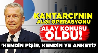 Kantarcı'nın algı operasyonu alay konusu oldu!