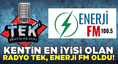 Kentin en iyisi olan Radyo Tek, Enerji FM oldu!