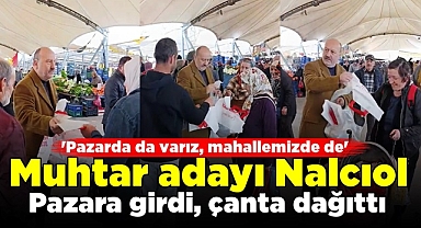 Nalcıol; 'Pazarda da varız, mahallemizde de'