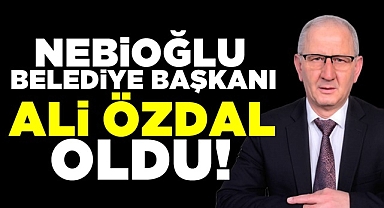 Nebioğlu Belediye Başkanı Ali Özdal oldu!