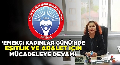 Ormancı; 'Emekçi Kadınlar Günü'nde eşitlik ve adalet için mücadeleye devam!'