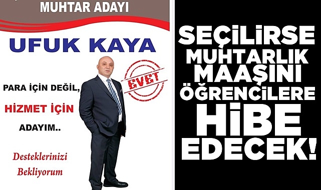Seçilirse muhtarlık maaşını öğrencilere hibe edecek!