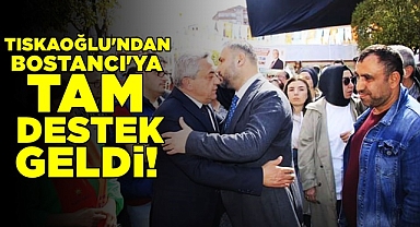 Tıskaoğlu'ndan Bostancı'ya tam destek geldi!