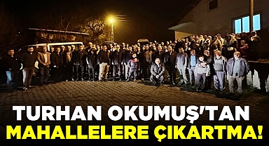 Turhan Okumuş'tan mahallelere çıkartma!