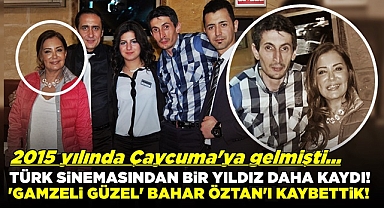 Türk sinemasından bir yıldız daha kaydı! 2015 yılında Çaycuma'ya gelmişti!
