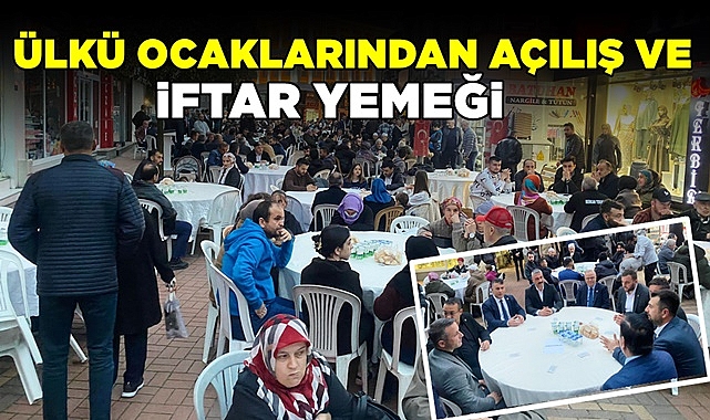 Ülkü Ocaklarından açılış ve iftar yemeği