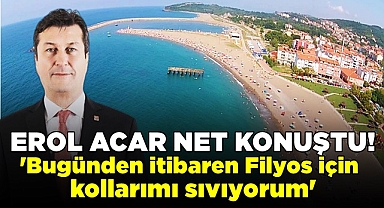 Acar; 'Bugünden itibaren Filyos için kollarımı sıvıyorum'