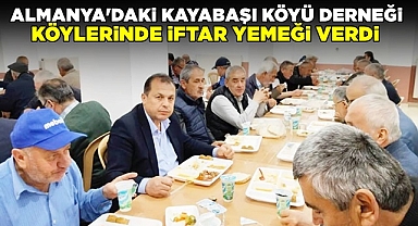 Almanya'daki Kayabaşı Köyü Derneği köylerinde iftar yemeği verdi
