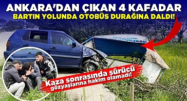 Ankara'dan çıkan 4 kafadar Bartın yolunda otobüs durağına daldı!