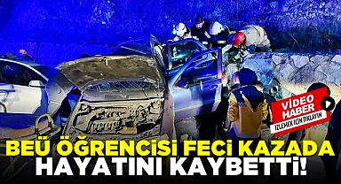 BEÜ öğrencisi feci kazada hayatını kaybetti!