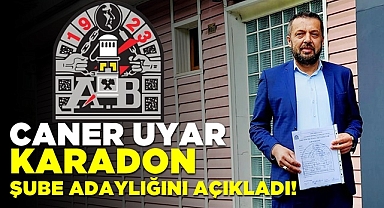 Caner Uyar Karadon Şube adaylığını açıkladı!