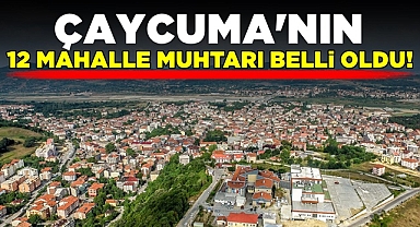 Çaycuma'nın 12 Mahalle muhtarı belli oldu!