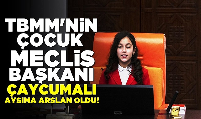 Çaycumalı Aysima Arslan TBMM'nin çocuk meclis başkanı oldu!