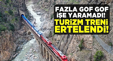 Fazla gof gof işe yaramadı! Turizm treni ertelendi!