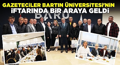 Gazeteciler Bartın Üniversitesi'nin iftarında bir araya geldi