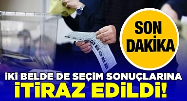İki belde de seçim sonuçlarına itiraz edildi!