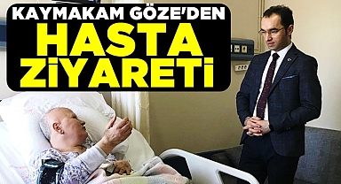 Kaymakam Göze'den hasta ziyareti
