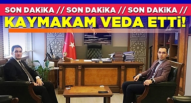 Kaymakam veda etti! 