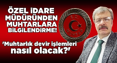 Muhtarlık devir işlemleri nasıl olacak? İşte yanıtı...