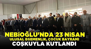 Nebioğlu'nda 23 Nisan Ulusal Egemenlik Çocuk Bayramı coşkuyla kutlandı