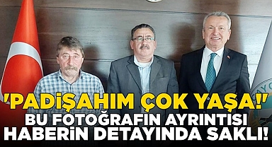 'Padişahım çok yaşa!' 