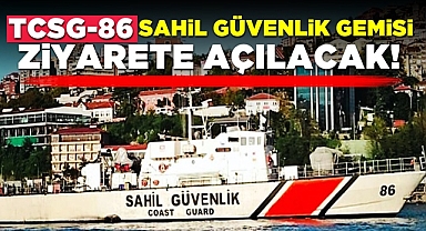 TCSG-86 Sahil Güvenlik Gemisi ziyarete açılacak