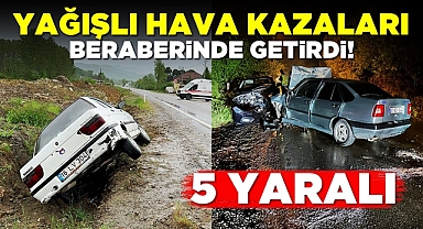 Yağışlı hava kazaları beraberinde getirdi! 5 yaralı