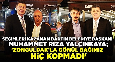 Yalçınkaya; 'Zonguldak'la gönül bağımız hiç kopmadı'