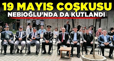 19 Mayıs coşkusu Nebioğlu'nda da kutlandı
