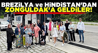 Brezilya ve Hindistan'dan Zonguldak'a geldiler!