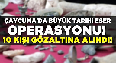 Çaycuma'da büyük tarihi eser operasyonu! 10 kişi gözaltına alındı!