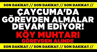 Çaycuma'da görevden almalar devam ediyor!