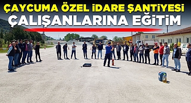 Çaycuma Özel İdare şantiyesi çalışanlarına eğitim