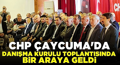 CHP Çaycuma'da Danışma Kurulu toplantısında bir araya geldi