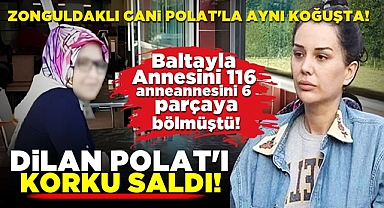 Dilan Polat'ı korku saldı! Zonguldaklı cani Polat'la aynı koğuşta!
