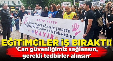 Eğitimciler iş bıraktı!