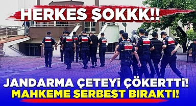 Herkes şokk! Jandarma çeteyi çökertti! Mahkeme serbest bıraktı!