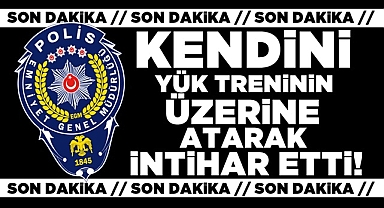 Kendini yük treninin üzerine atarak intihar etti!
