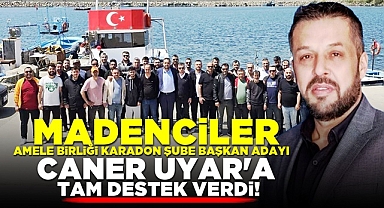 Madenciler Amele Birliği Karadon Şube Başkan adayı Caner Uyar'a tam destek verdi!